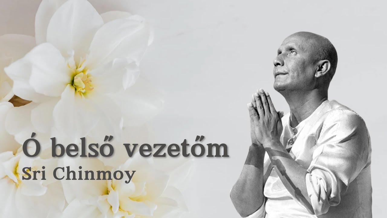 Ó Belső Vezetőm! | Sri Chinmoy Imája| Révész Ildikó előadásában