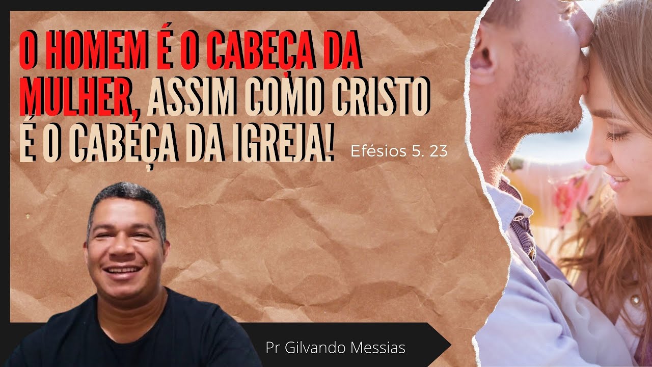 Porque o Marido é a cabeça da mulher... - Efésios 5.23