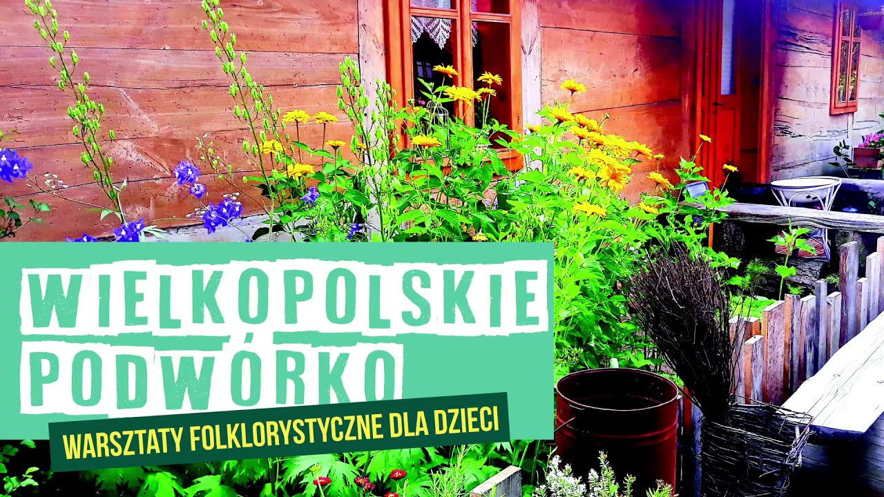 WIELKOPOLSKIE PODWÓRKO - warsztaty folklorystyczne dla dzieci [WERSJA Z AUDIODESKRYPCJĄ]