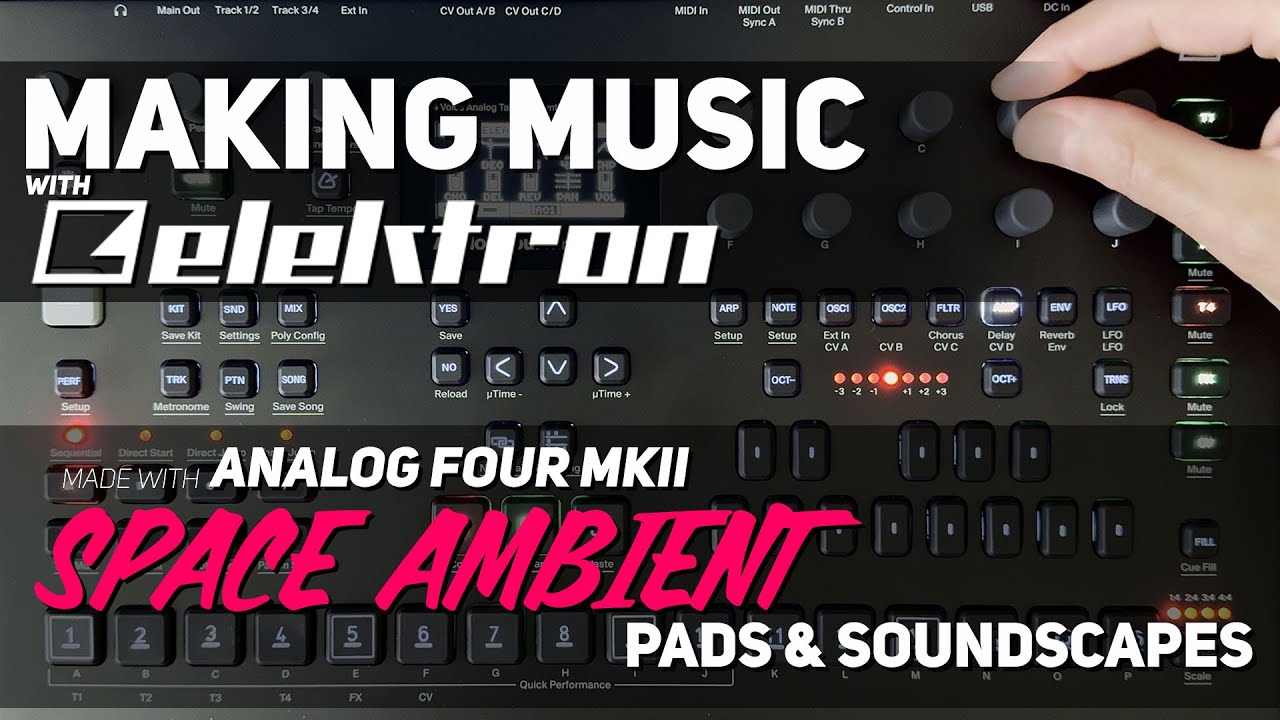 Lush Space Ambient Soundscapes with the Elektron Analog Four MKII