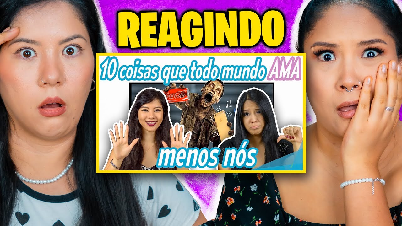 REAGINDO ao nosso 10 COISAS QUE TODO MUNDO AMA MENOS EU | Blog das irmãs