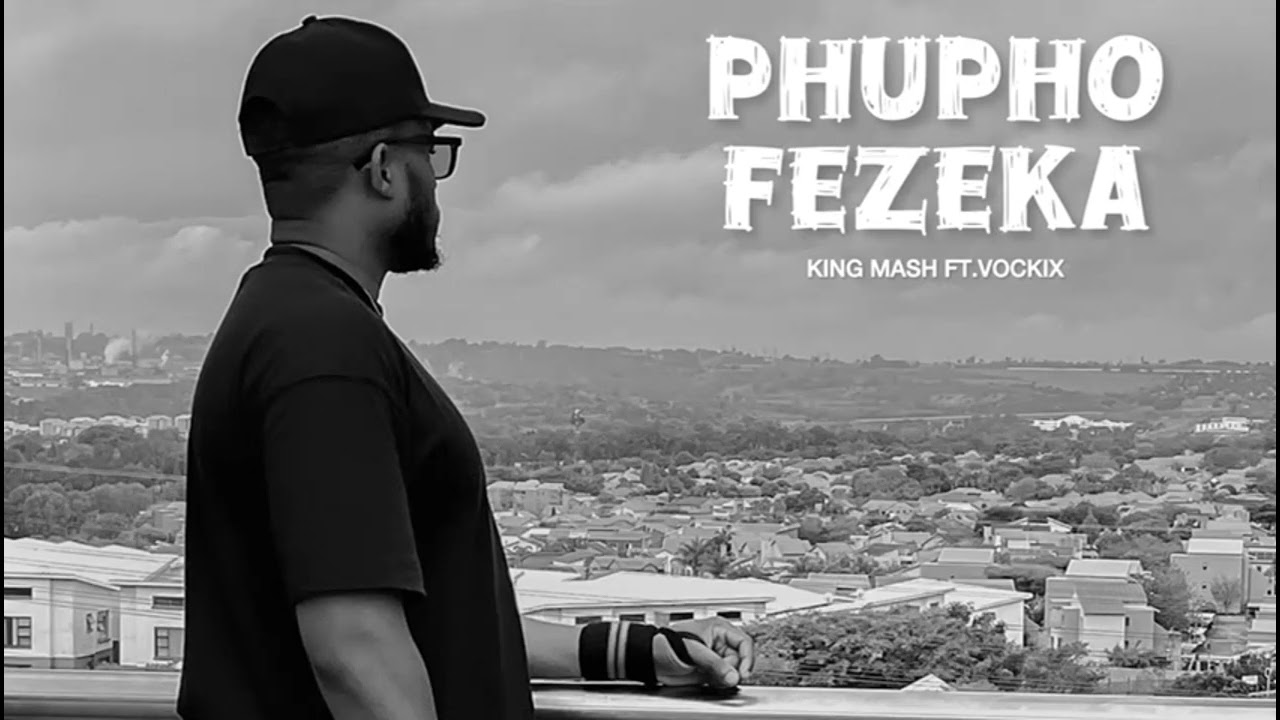 King Mash - Phupho Fezeka (feat. Vockix & SimplyNu)