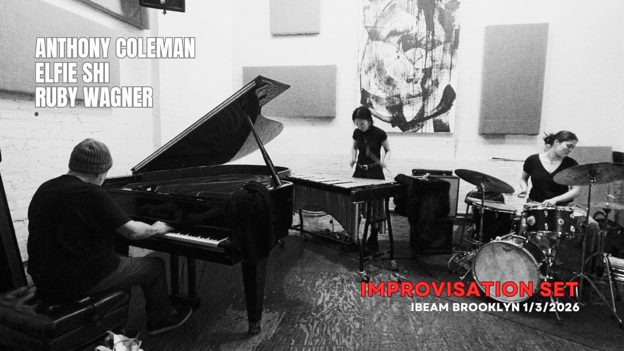 Anthony Coleman (Piano)Elfie Shi (Vibraphone)Ruby Wagner (Drums) January 3, 2026 Ibeam Brooklyn
