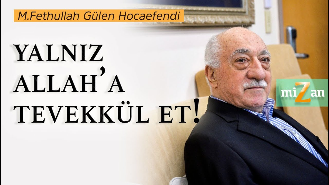 Yalnız Allah&rsquo;a Tevekk&uuml;l Et! | Mizan | M. Fethullah G&uuml;len Hocaefendi