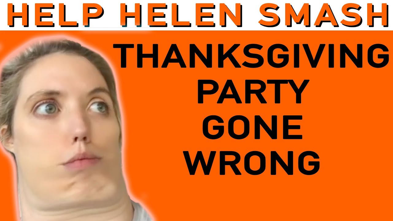 Thanksgiving party gone wrong | Help Helen Smash