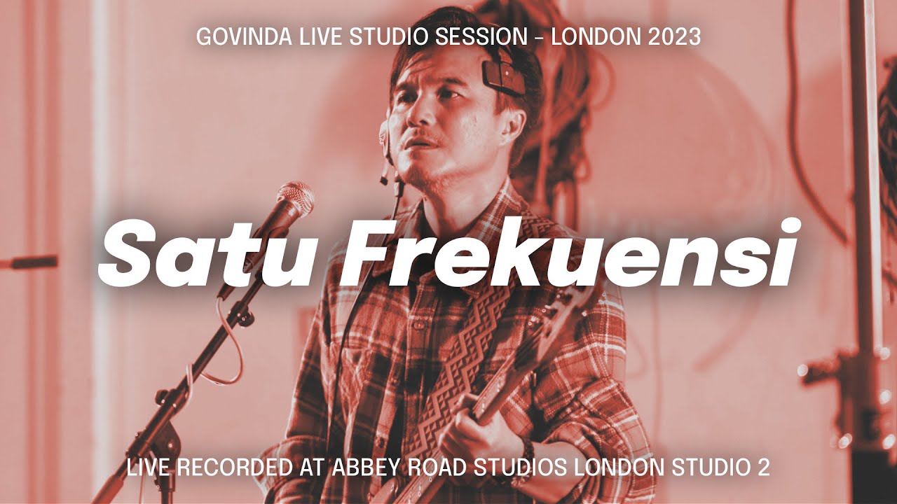 Govinda - Satu Frekuensi (Live Studio Session - London 2023) Live At Abbey Road Studios London