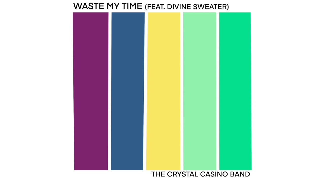The Crystal Casino Band - Waste My Time (Ft. Divine Sweater) (OFFICIAL AUDIO)