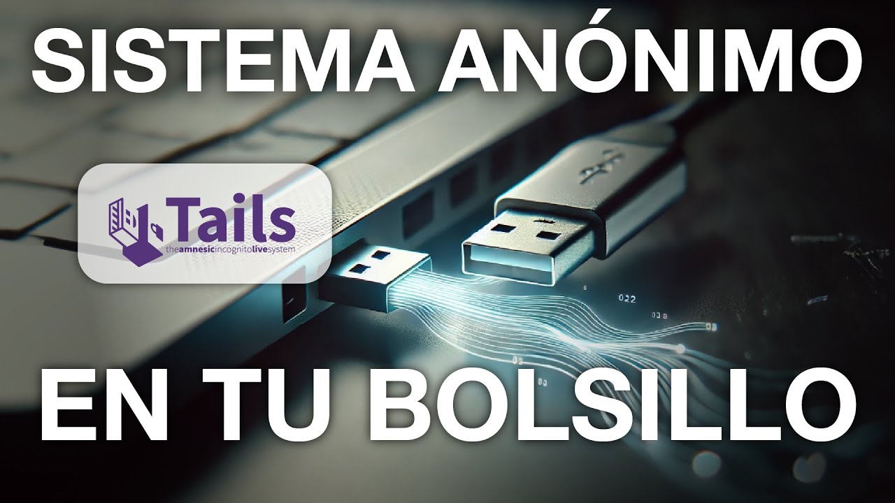 SISTEMA ANÓNIMO con solo un almacenamiento USB - Tails OS