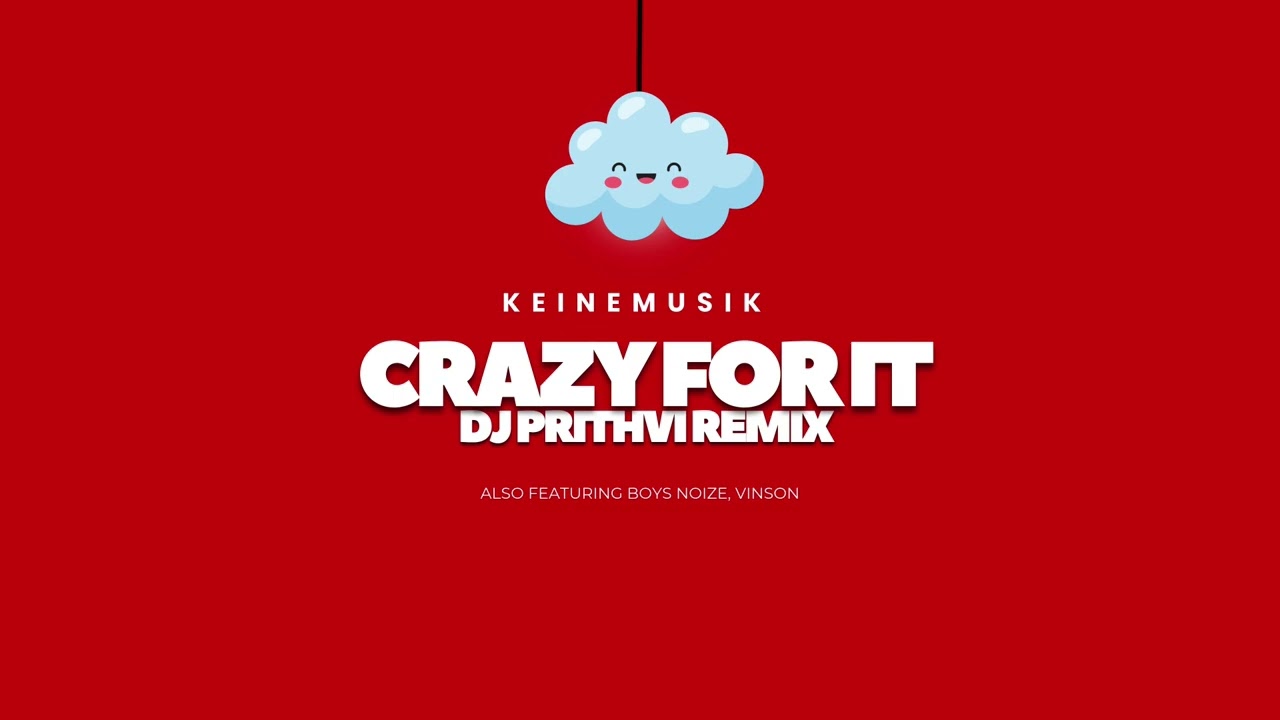 Keinemusik - Crazy For It (DJ Prithvi Remix)