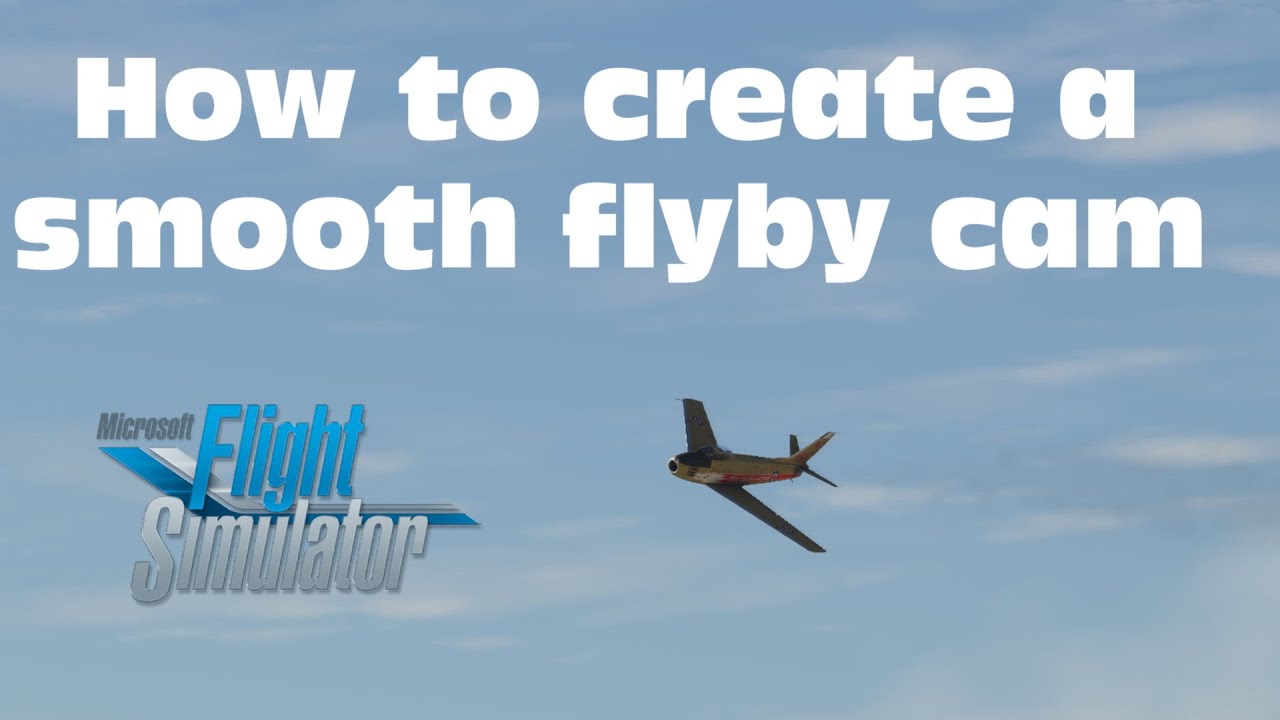 Microsoft Flight simulator 2020: How to create a smooth flyby cam