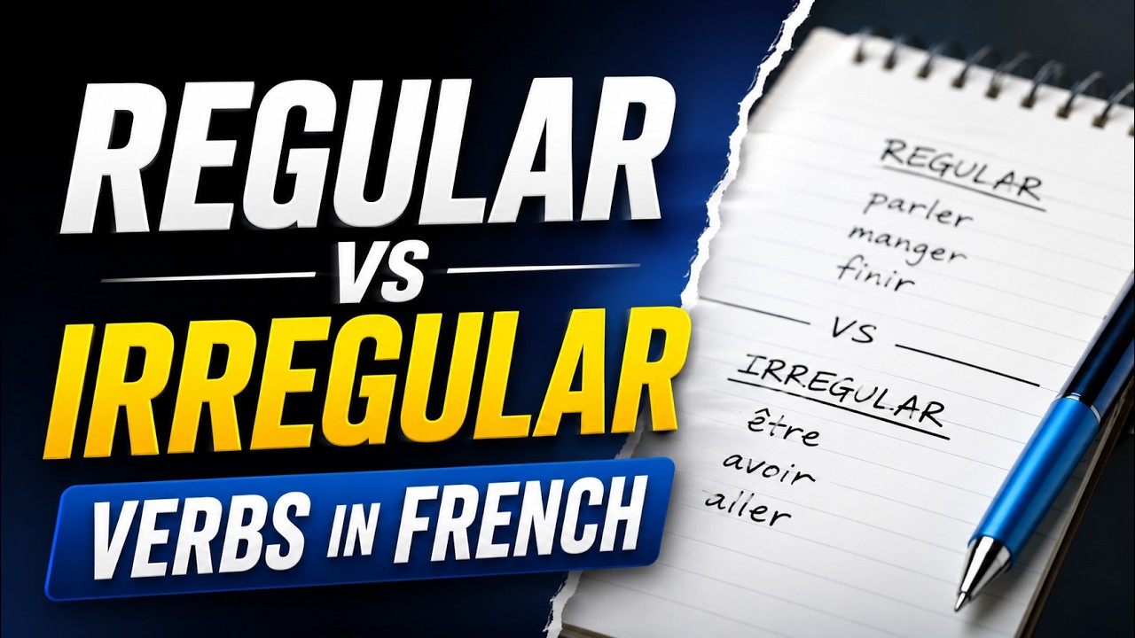French Regular and Irregular Verbs - What are they?