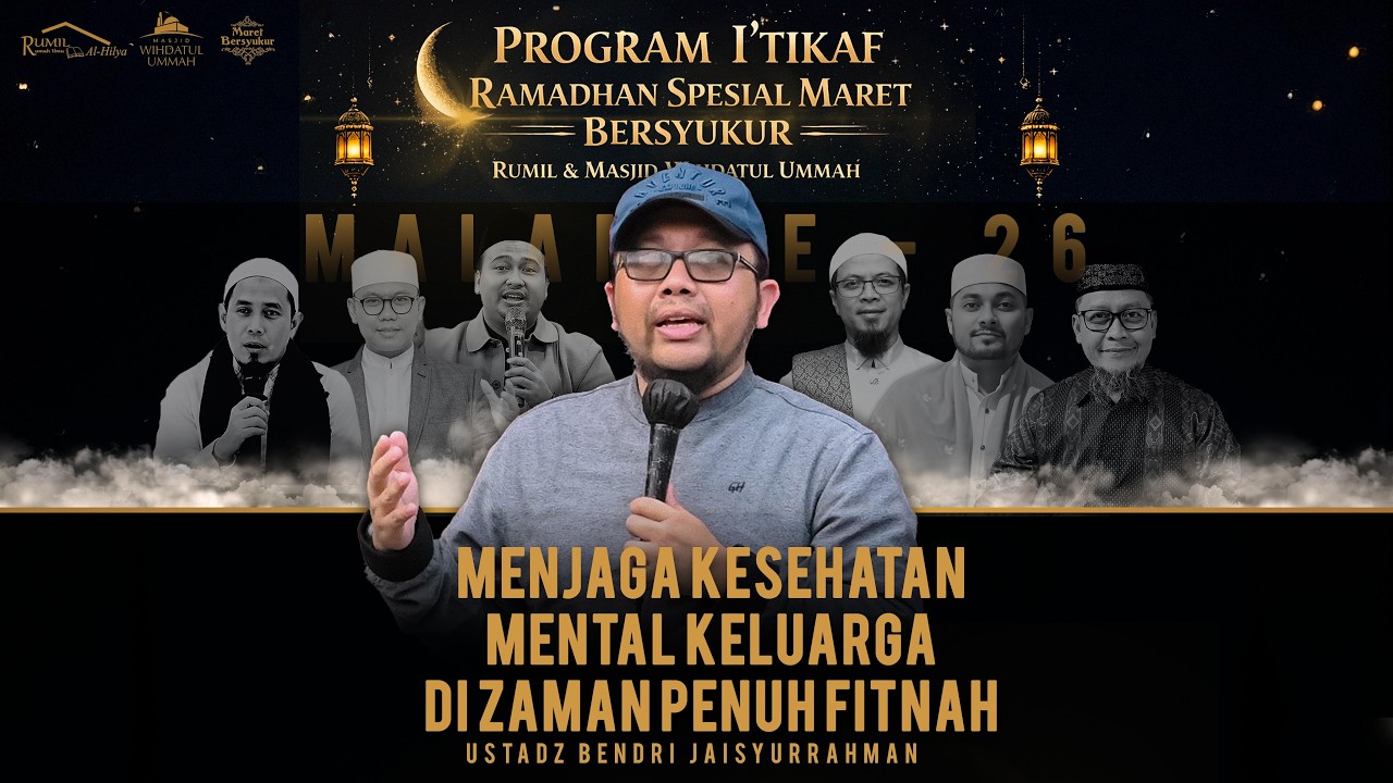 MENJAGA KESEHATAN MENTAL KELUARGA DI ZAMAN PENUH FITNAH | KAJIAN I'TIKAF MALAM KE 26 | USTADZ BENDRI