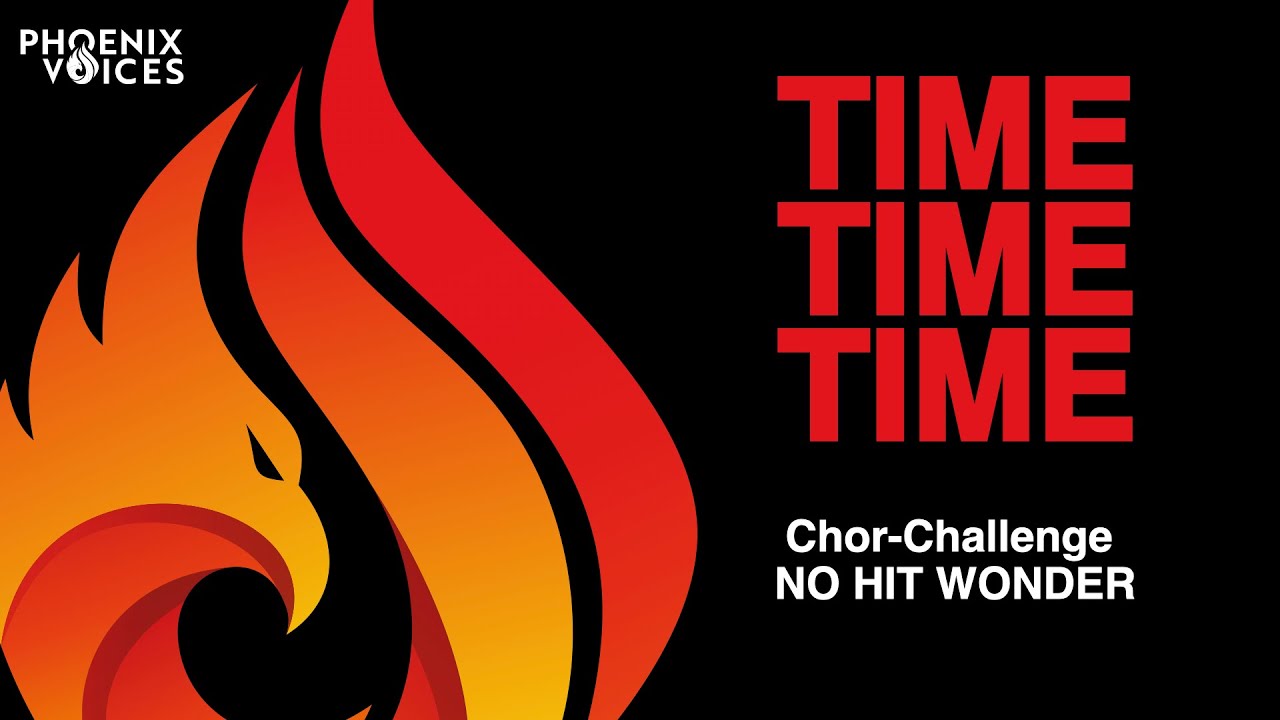 Time Time Time (NO HIT WONDER Chor-Challenge) - Phoenix Voices - Chor/Choir