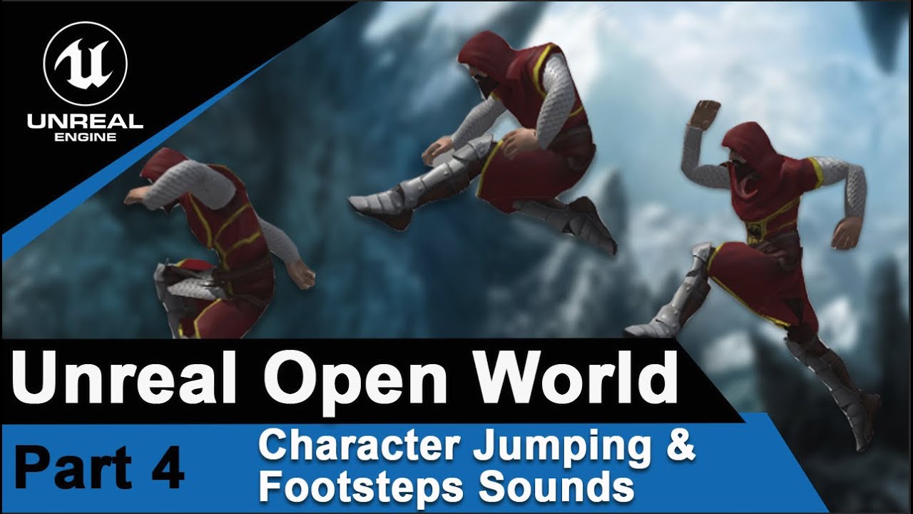 Unreal Character jumping and footsteps sounds : UE4 Open World tutorials #4