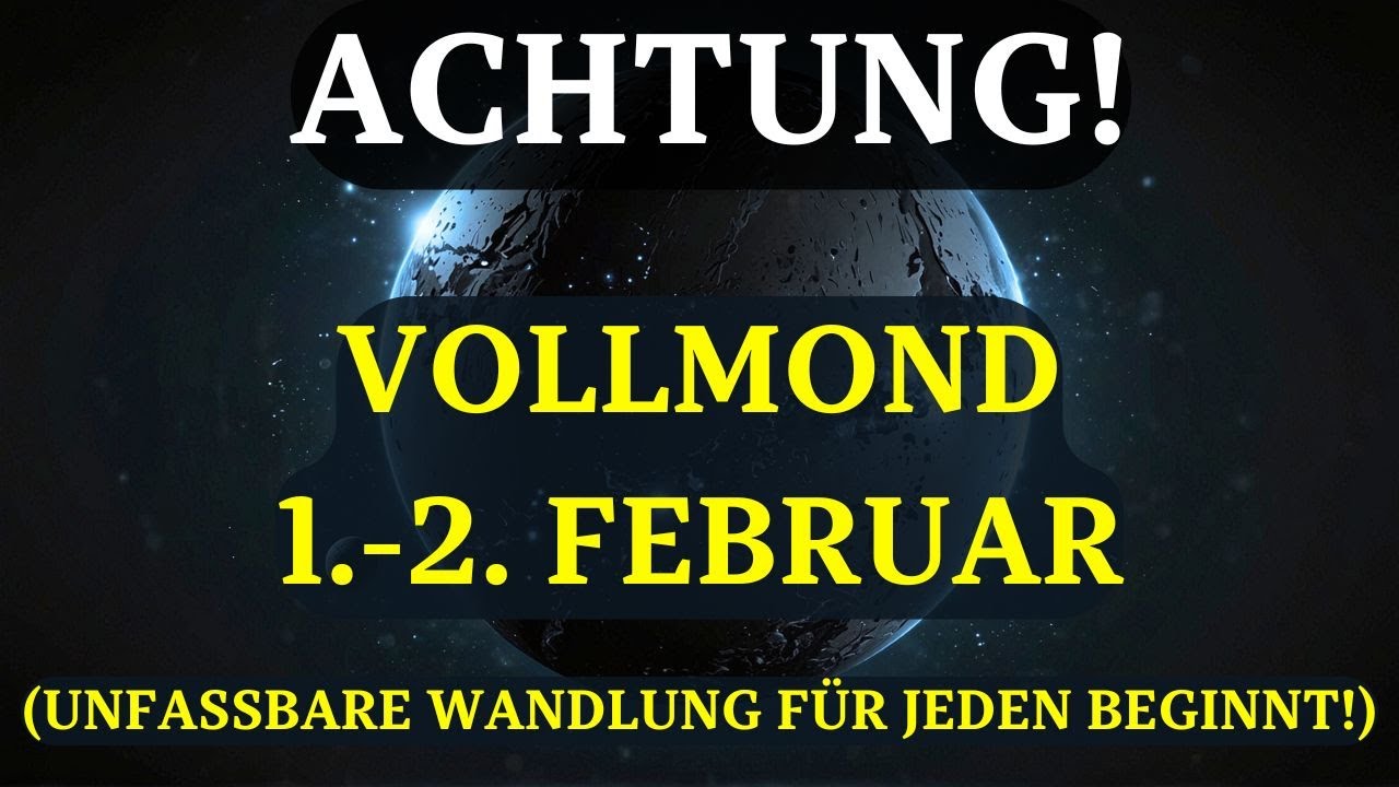 ES BEGINNT! VOLLMOND 1.-2. Februar! Warum ER UNGLAUBLICH WICHTIG ist für die, die Wandel erwarten.