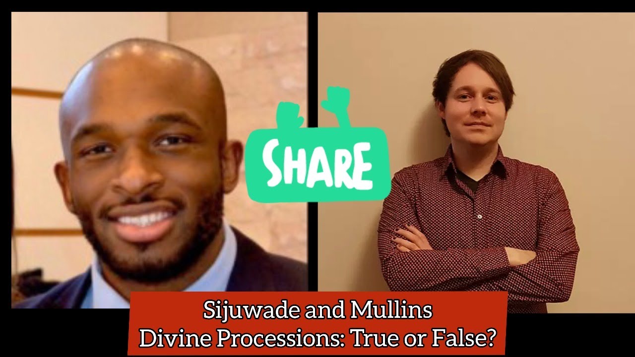 The Doctrine of Divine Processions: True or False? Sijuwade and Mullins Discuss