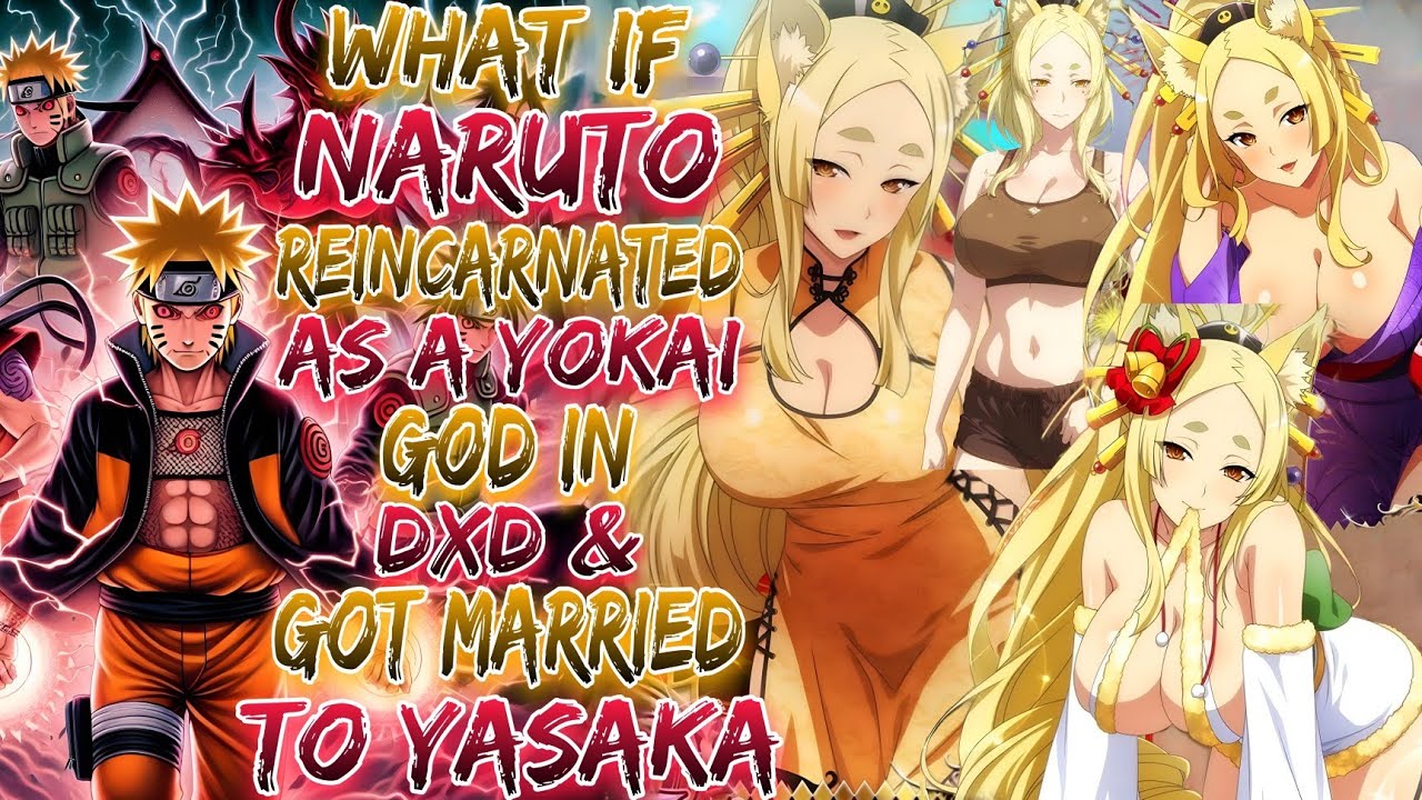 What If Naruto Reincarnated As A Yokai God In DxD & Got Married To Yasaka ?