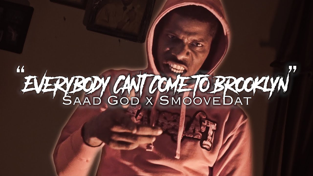 Saad God x SmooveDat - Everybody Cant Come To Brooklyn ( OFFICIAL MUSIC VIDEO )