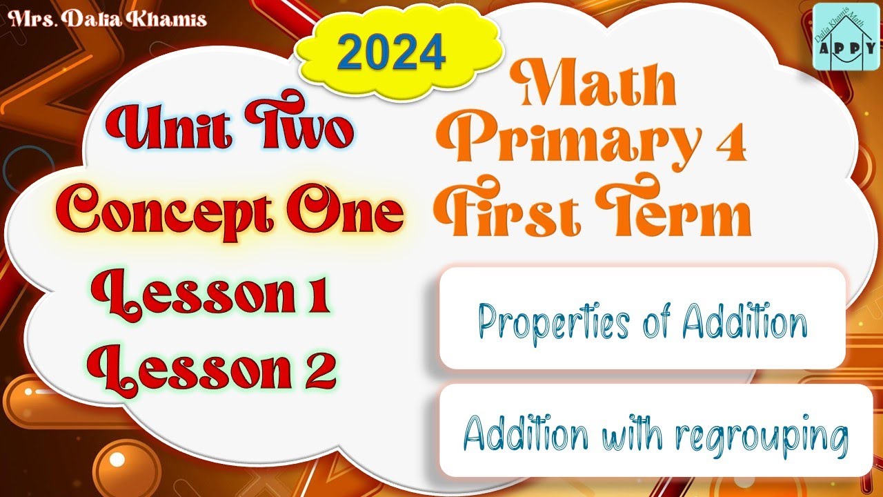 Math Primary 4 Unit 2 Lesson 1&2-Properties of addition - المنهج الجديد الصف الرابع الابتدائي - 2024