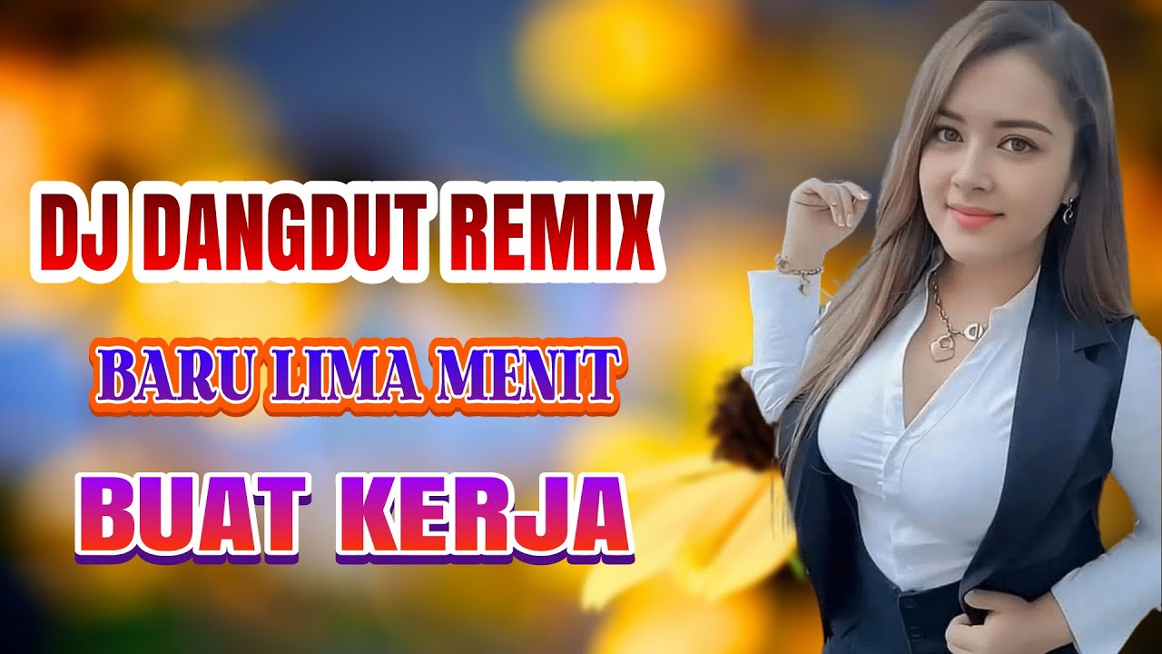 BARU LIMA MENIT (JAMAL MIRDAD) DJ DANGDUT ENAK DIDENGAR BUAT TEMAN KERJA
