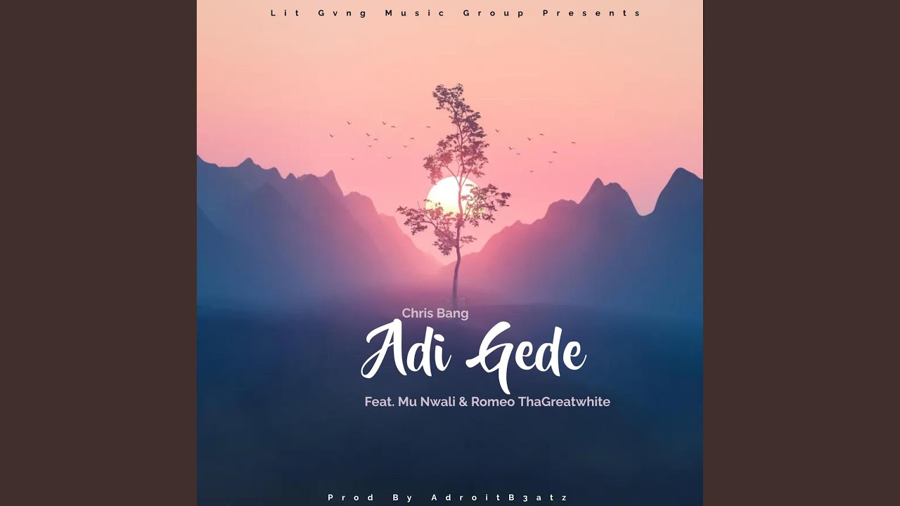 Adi Gede (feat. Romeo ThaGreatwhite & Mu Nwali)