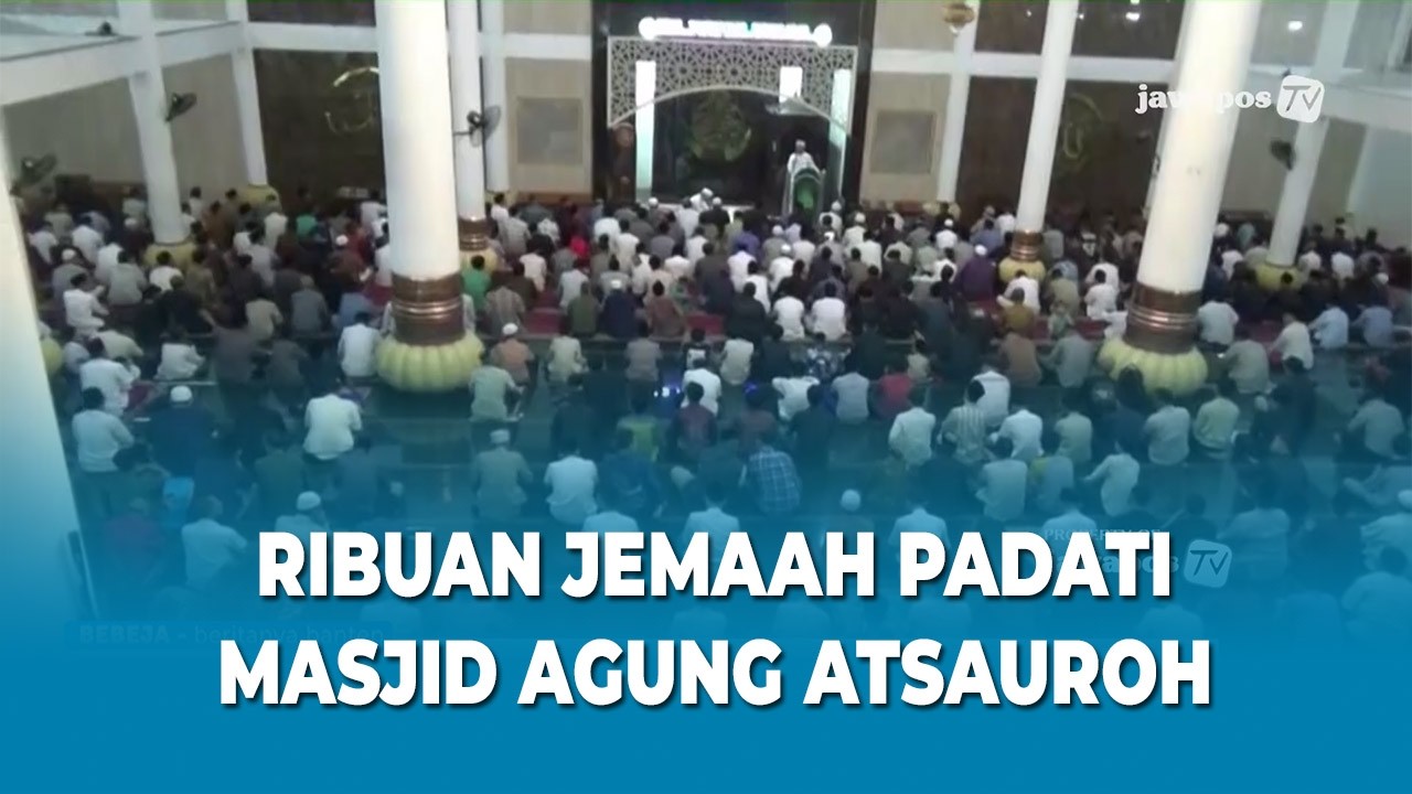 RIBUAN JEMAAH PADATI MASJID AGUNG ATSAUROH