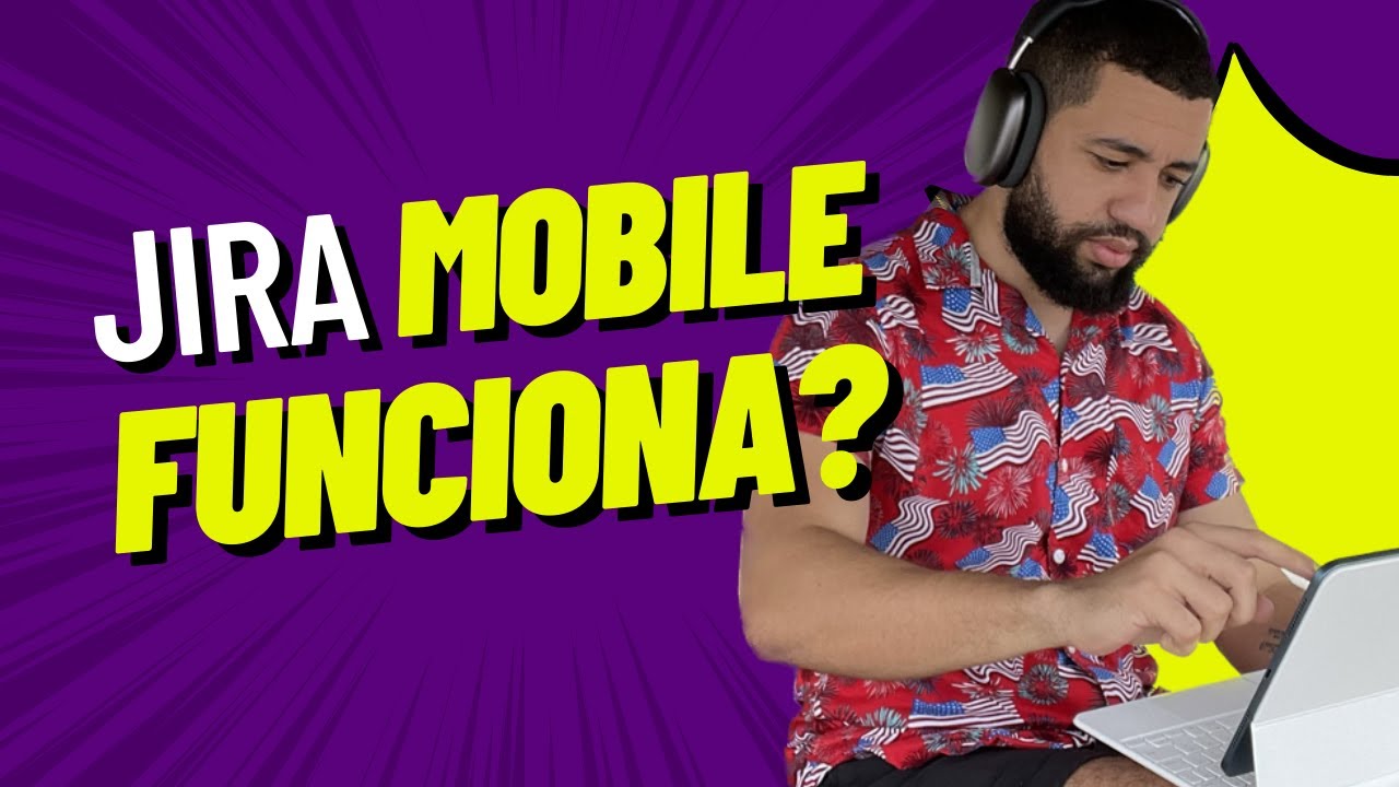 Jira Mobile 🚀 Visão Geral do App do Jira no Tablet e Smartphone