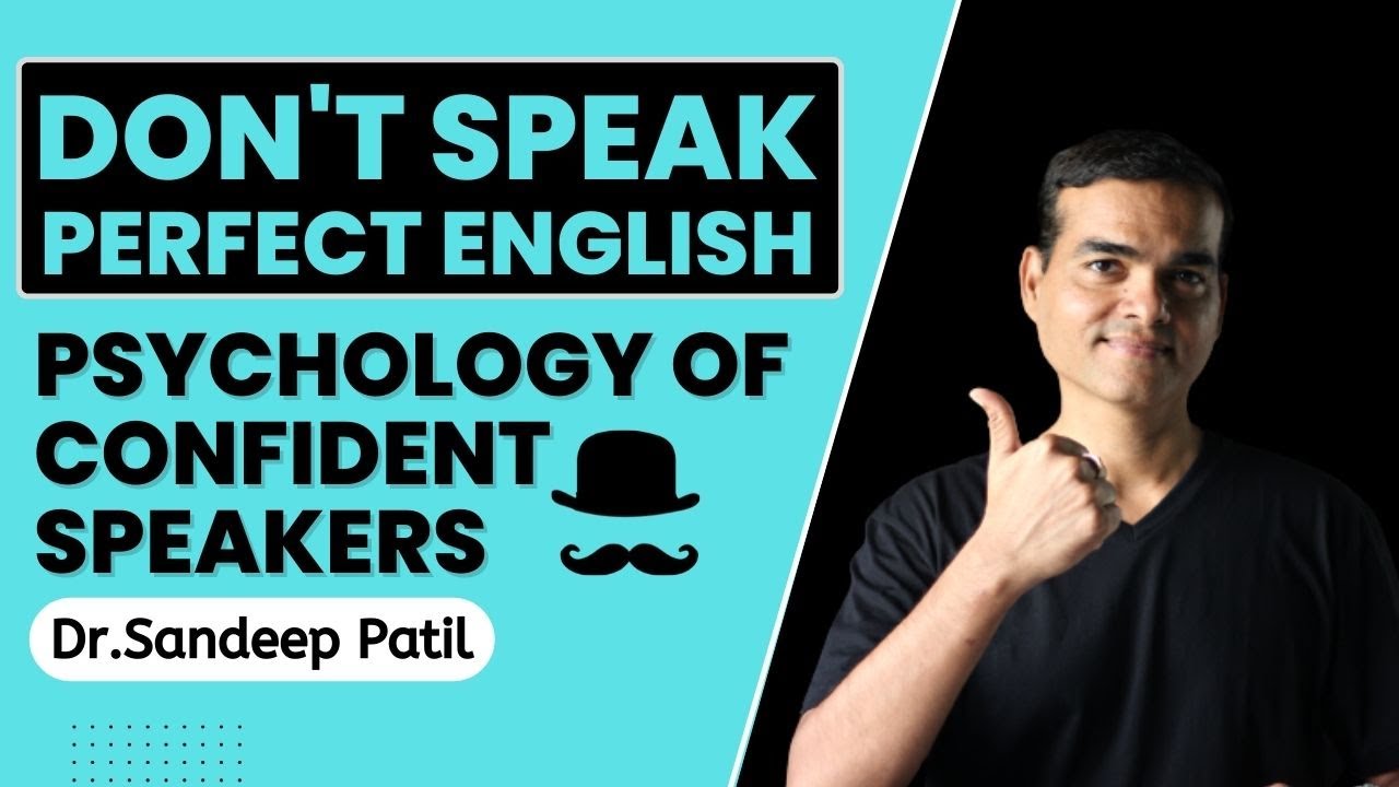 Don't Speak Perfect English | Psychology of confident speakers | by Dr.Sandeep Patil.