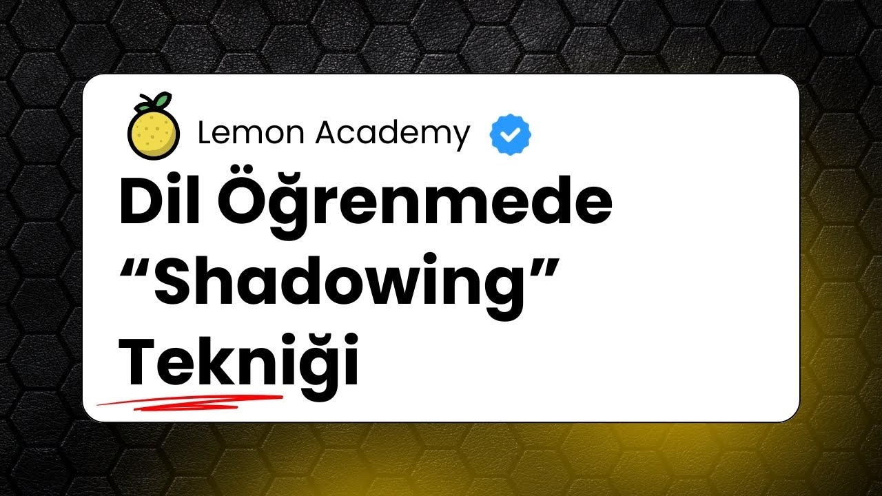 Dil Öğrenmede “Shadowing” Tekniği