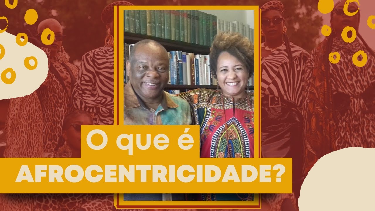 AFROCENTRICIDADE: TEORIA, PR&Aacute;TICA E CR&Iacute;TICAS