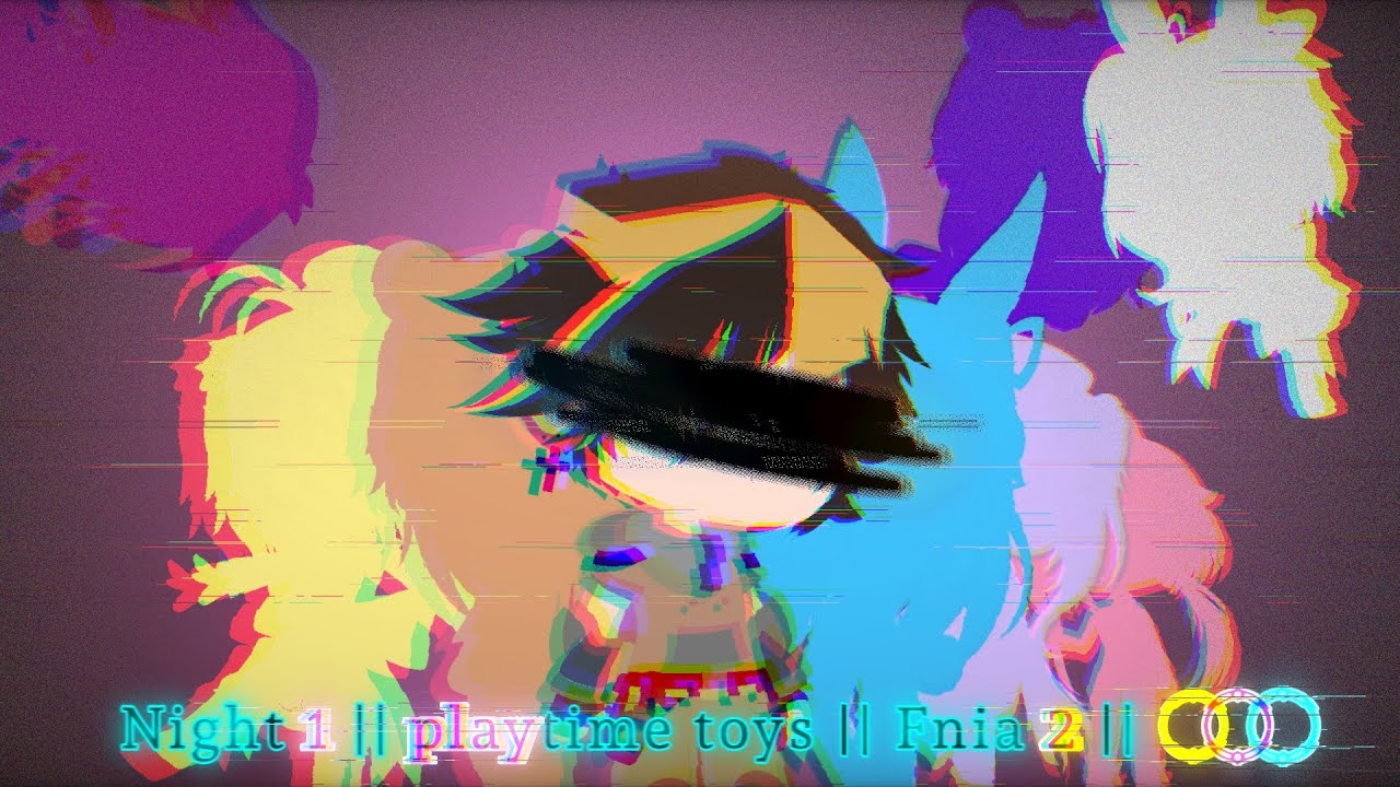 Night 1 || Playtime toys || Fnia 2 || ۝