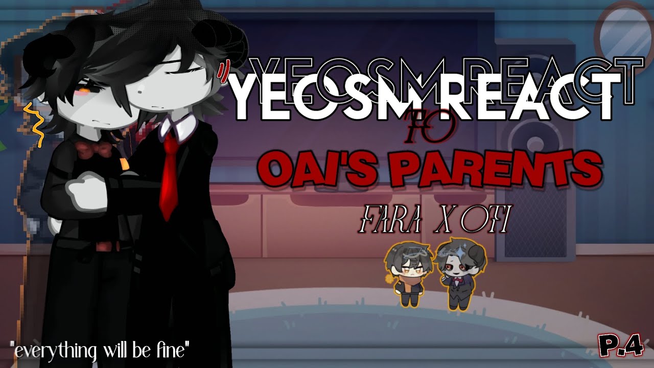 Yeosm react to Oai's parents  [On your side] |by eat_purple._.| P.4 | 2X!!! (part two end)