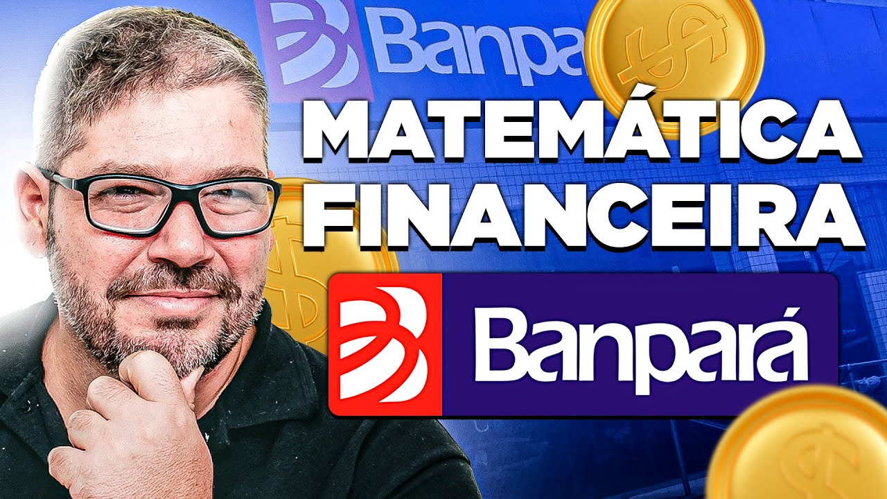Concurso Banpará 2025: Resolvendo Exercícios de Matemática Financeira Banca Fundação CETAP