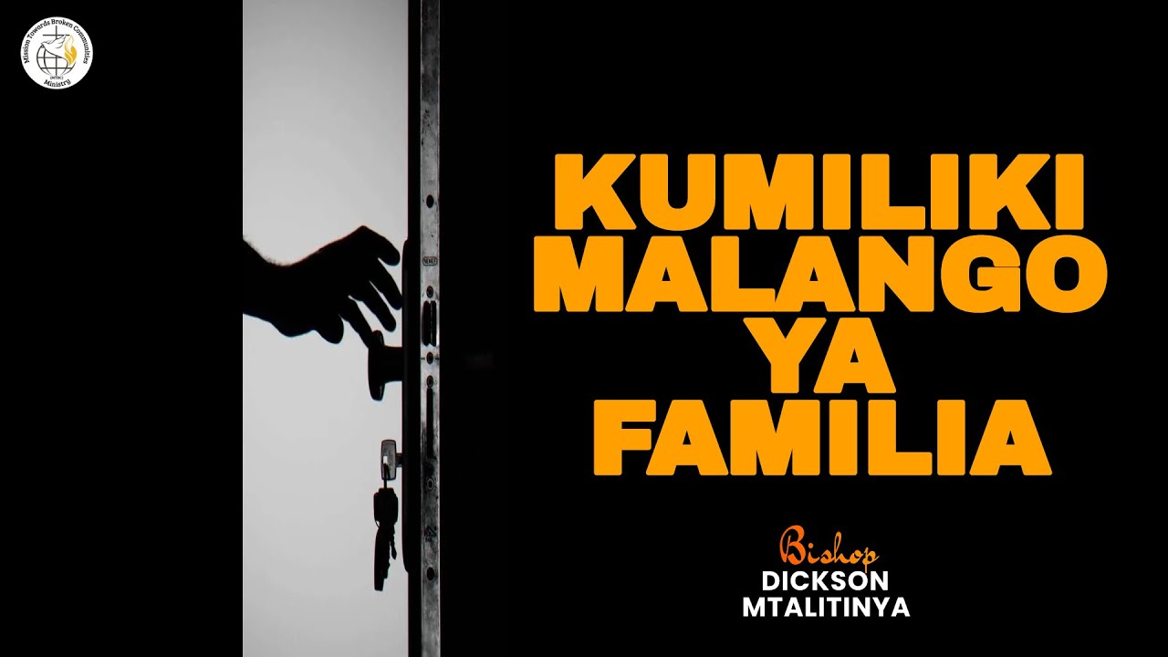 KUMILIKI MALANGO YA FAMILIA || BISHOP DICKSON MTALITINYA