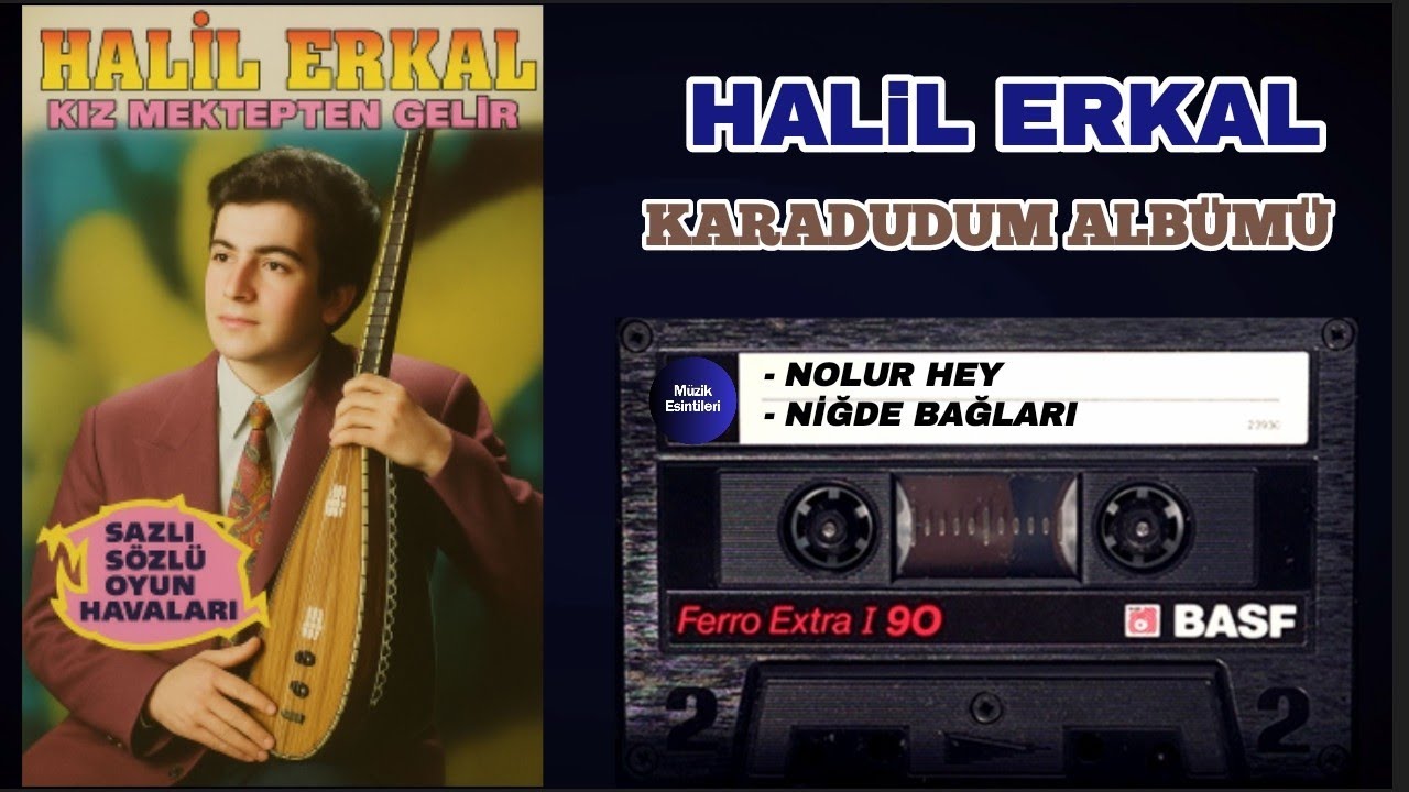 HALiL ERKAL - NOLUR HEY / NiĞDE BAĞLARI | (HALiL ERKAL OYUN HAVALARI)