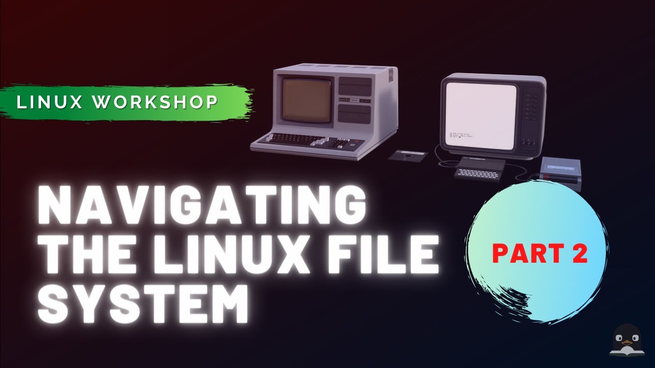 Navigating the Linux File System Part 2