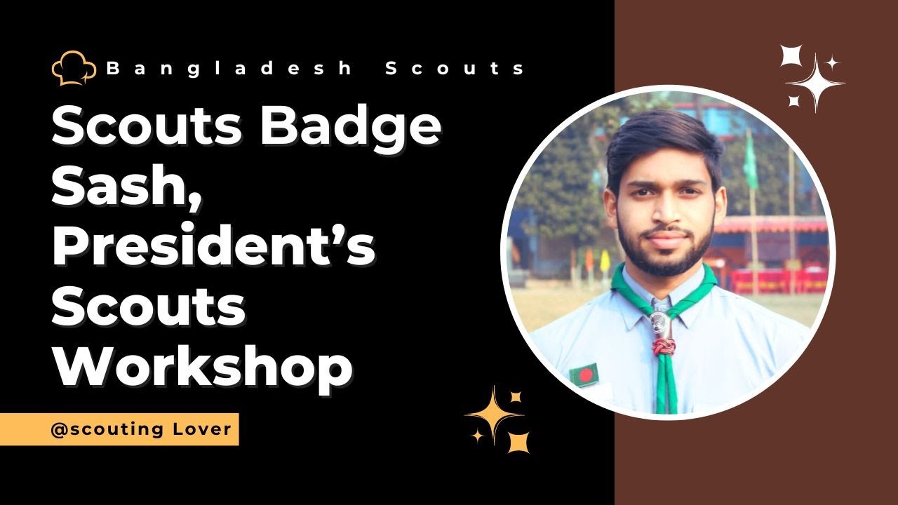 স্কাউটস ব্যাজ ও স্যাশ এর আলোচনা । President's Scout Workshop