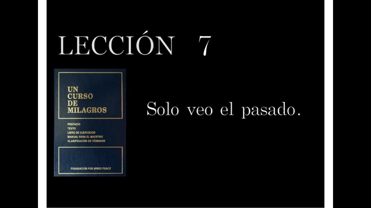 Lecci&oacute;n 7 Un Curso de Milagros