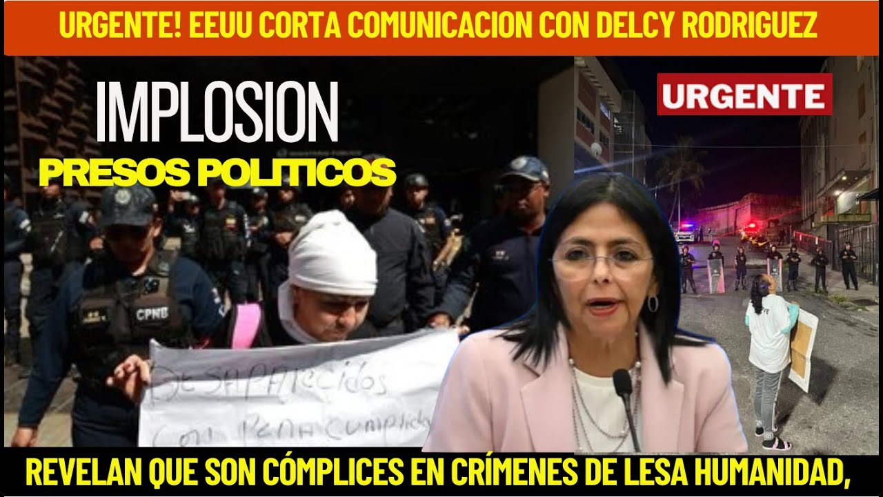 URGENTE!! CORTAN COMUNICACION CON DELCY: SITUACION DE PRESOS POLITICOS CAUSAN SU CAIDA
