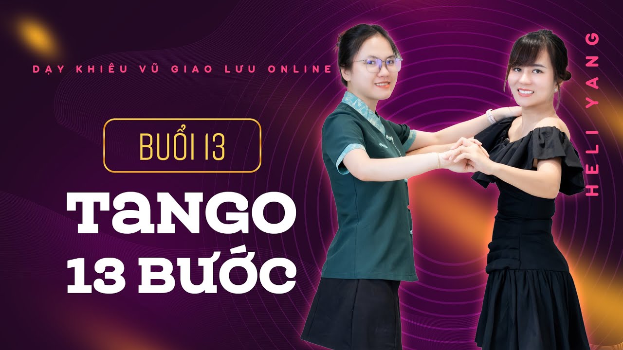 DẠY KHIÊU VŨ GIAO TIẾP | BUỔI 13 - TANGO 13 BƯỚC
