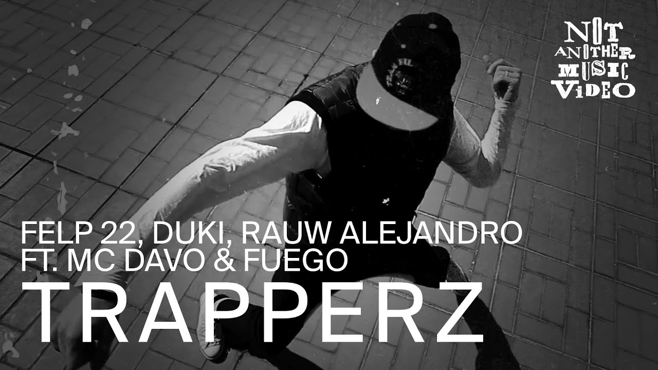 Felp 22, Duki, Rauw Alejandro - TRAPPERZ [Not Another Music Video] (feat. MC Davo & Fuego)