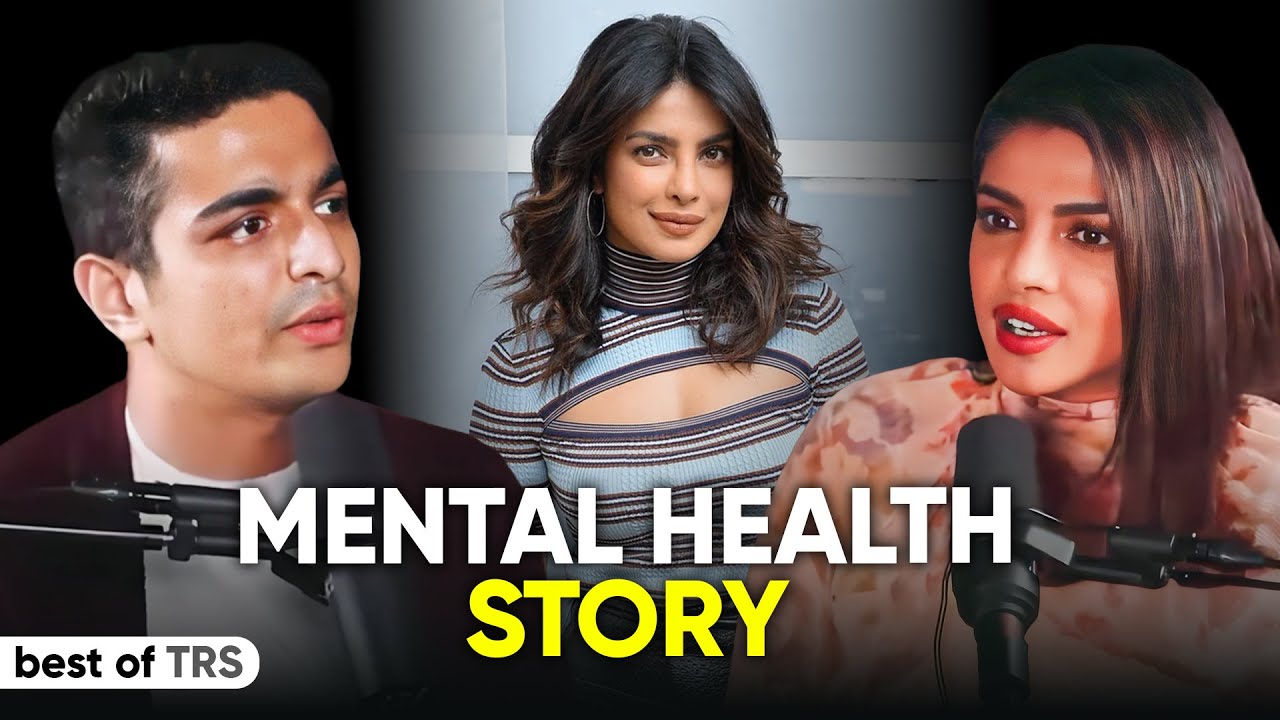 My HONEST Mental Health Story Ft.Priyanka Chopra Jonas