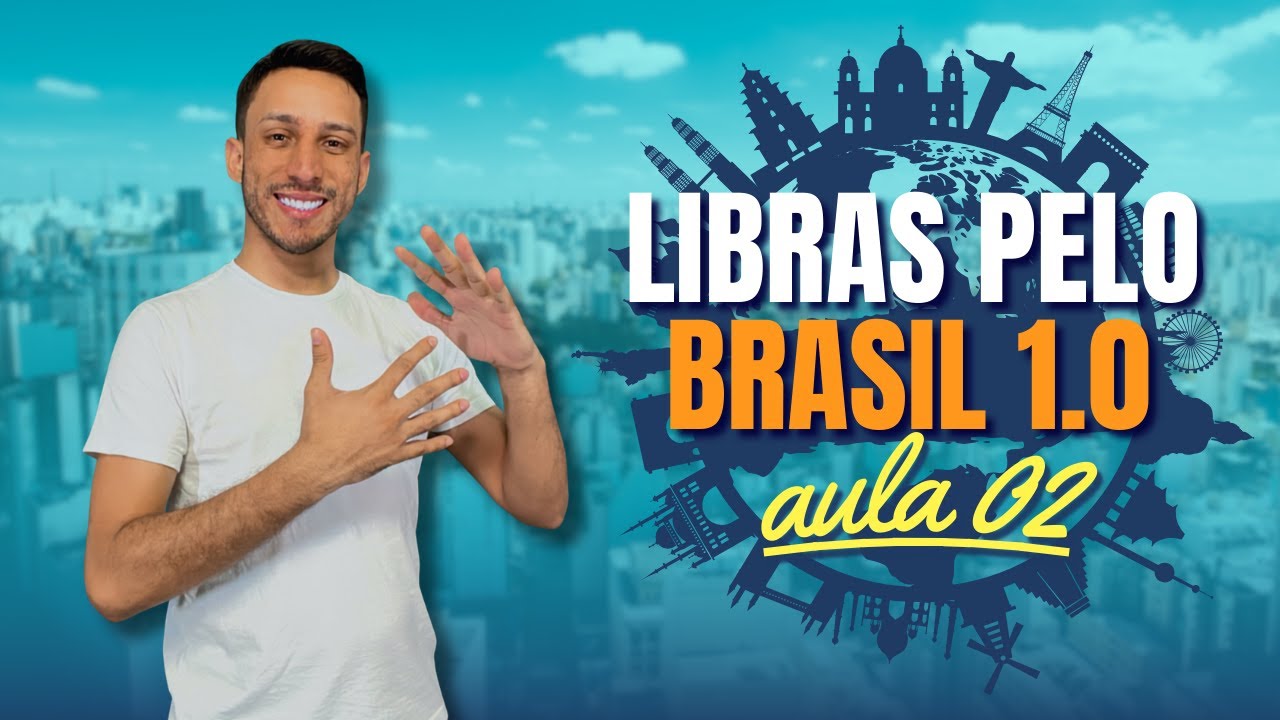 LIBRAS PELO BRASIL 1.0 - AULA 2