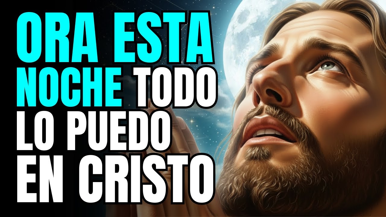 ORA CONMIGO ESTA NOCHE Y TODO CAMBIARÁ A TU FAVOR| Oración de la Noche.