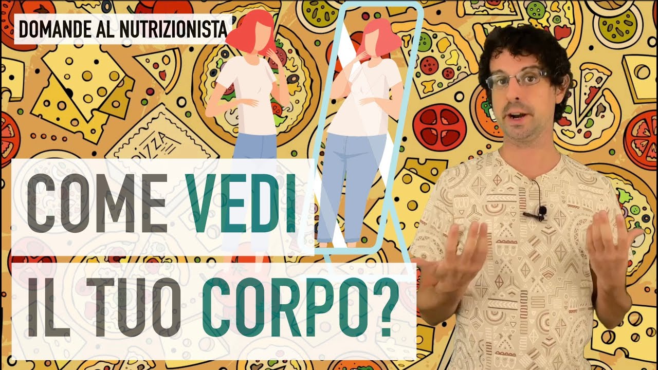 Come vedi il tuo corpo?
