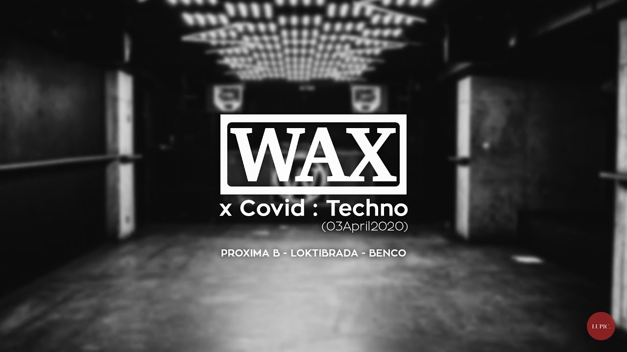 WAX x Covid : Techno : 03April2020
