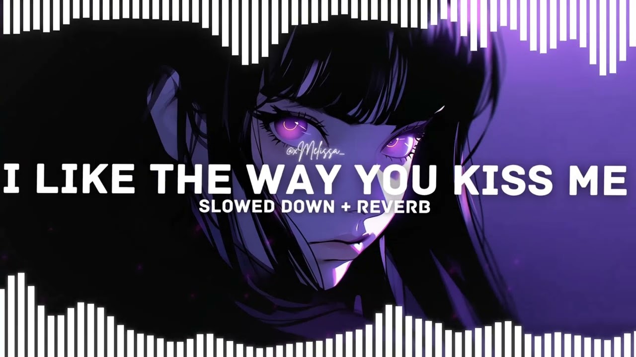 I like the way you kiss me - Artemas (slowed down + reverb)