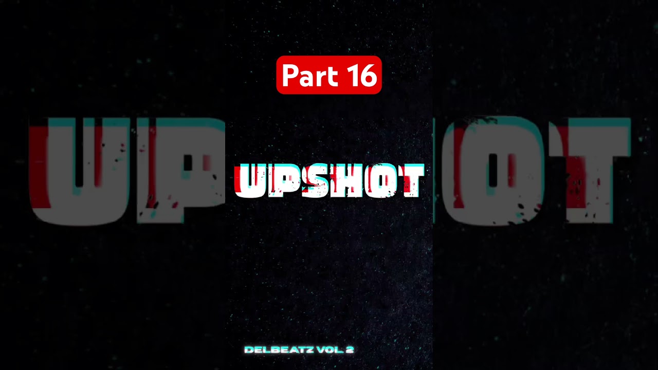 Part 16: UPSHOT - Delbeatz Vol. 2 