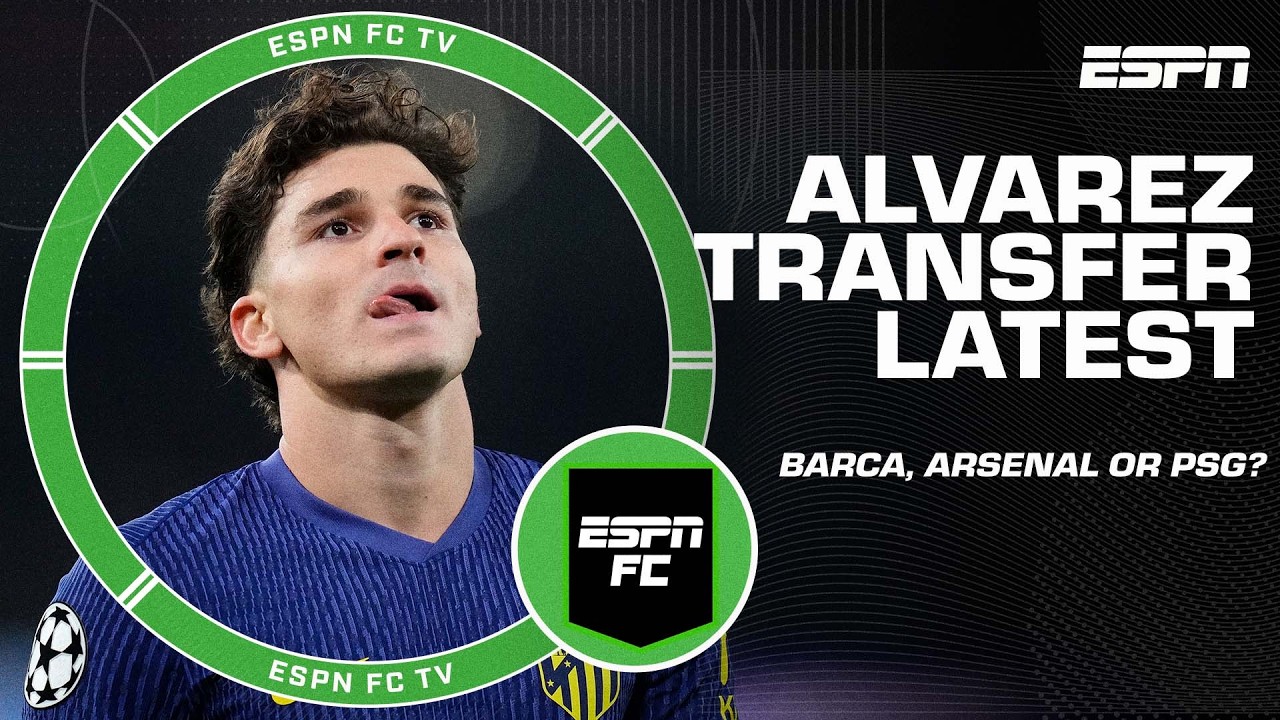 &lsquo;Arsenal & PSG will BE THERE!&rsquo; 👀 Juli&aacute;n Alvarez wants Barcelona, but will it happen? | ESPN FC