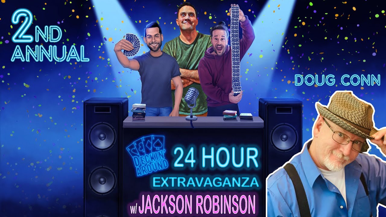 Deckin' Around 24 Hour Extravaganza | AMAZING Magician Doug Conn!